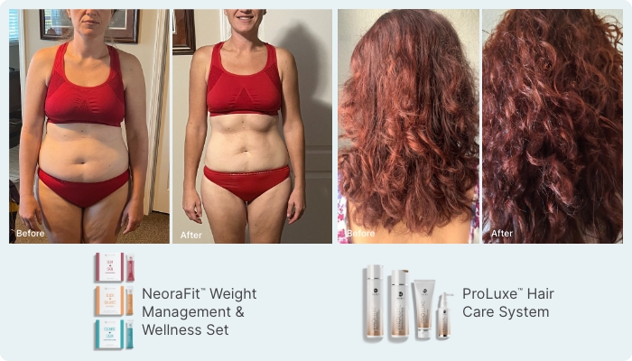 Image of real customer results using NeoraFit Weight Management System and ProLuxe Hair Care System